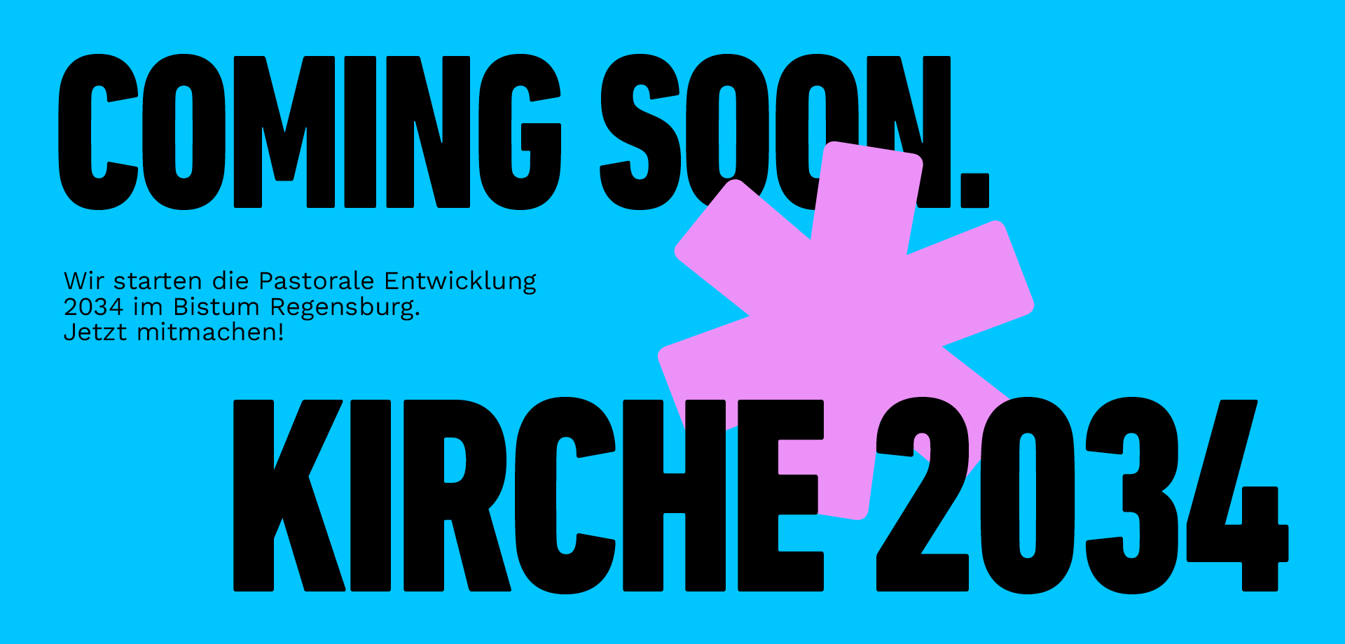 Coming Soon: Kirche 2034
Wir starten die Pastorale Entwicklung 2034 im Bistum Regensburg. Jetzt mitmachen!